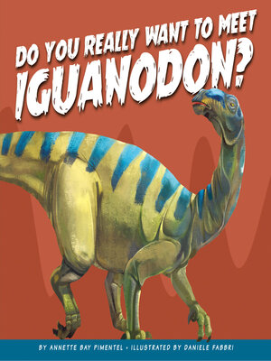 cover image of Do You Really Want to Meet Iguanodon?